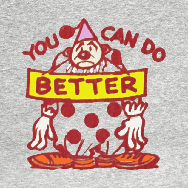 You Can Do Better - Disappointed Clown by Eugene and Jonnie Tee's